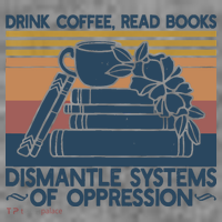 Drink Coffee Read Books Dismantle Systems Of Oppression Toddler Hoodie thumb 2