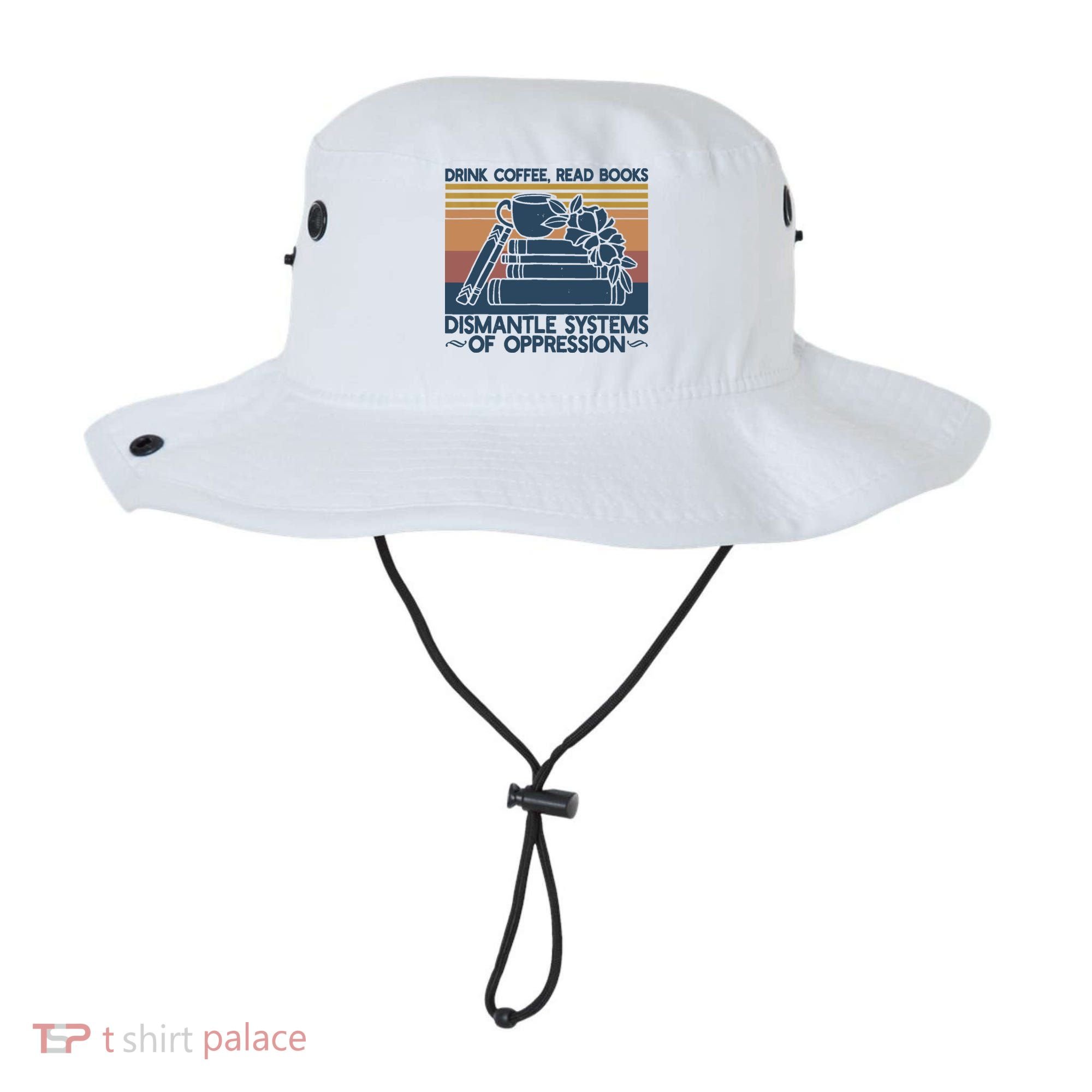 Drink Coffee Read Books Dismantle Systems Of Oppression Bucket Hat