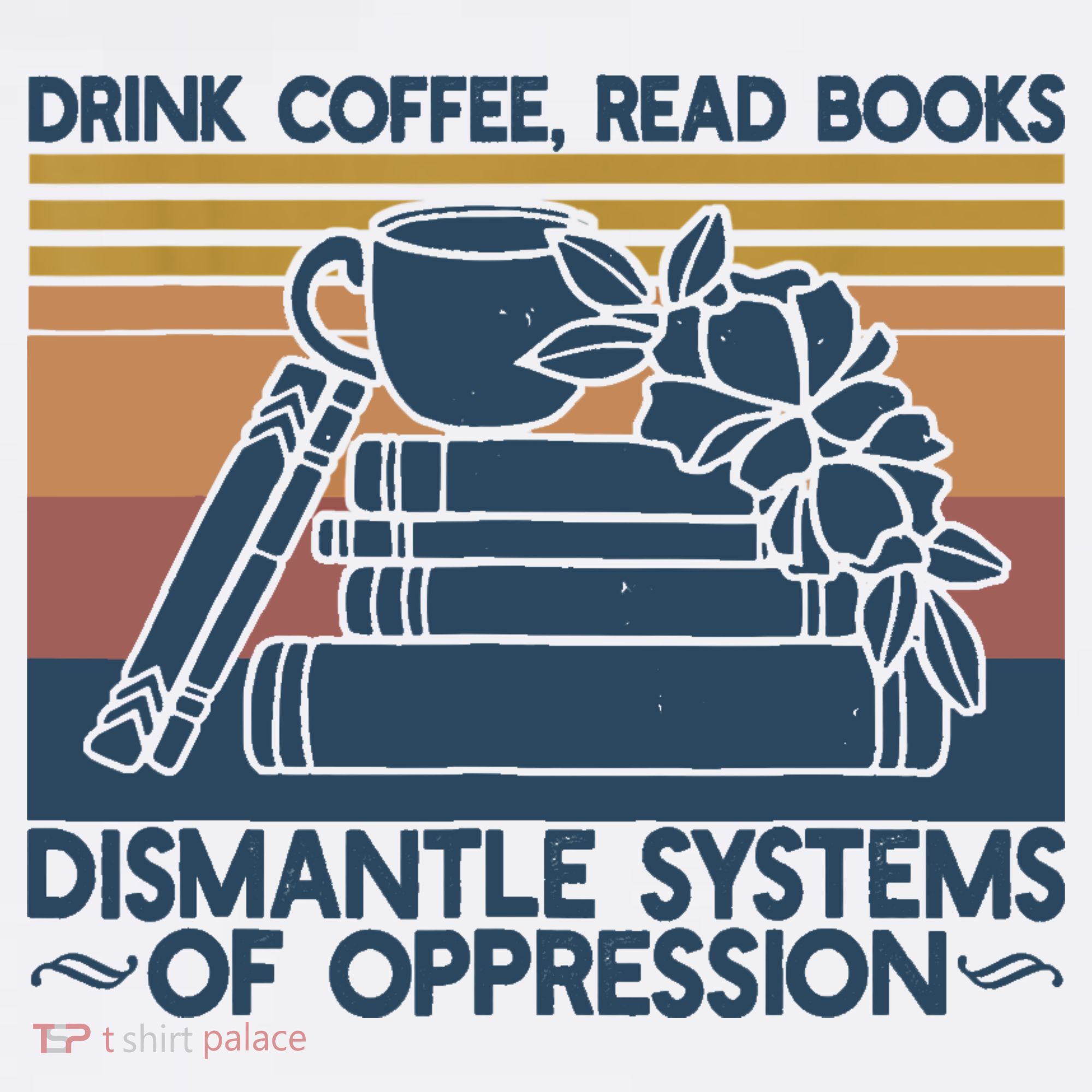 Drink Coffee Read Books Dismantle Systems Of Oppression Mousepad