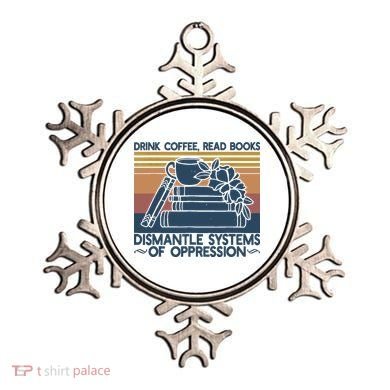 Drink Coffee Read Books Dismantle Systems Of Oppression Ornament