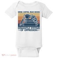 Drink Coffee Read Books Dismantle Systems Of Oppression Baby Bodysuit thumb 0