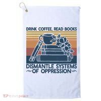 Drink Coffee Read Books Dismantle Systems Of Oppression Golf Towel thumb 0