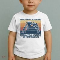 Drink Coffee Read Books Dismantle Systems Of Oppression Toddler T-Shirt thumb 2