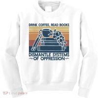 Drink Coffee Read Books Dismantle Systems Of Oppression Kids Sweatshirt thumb 0