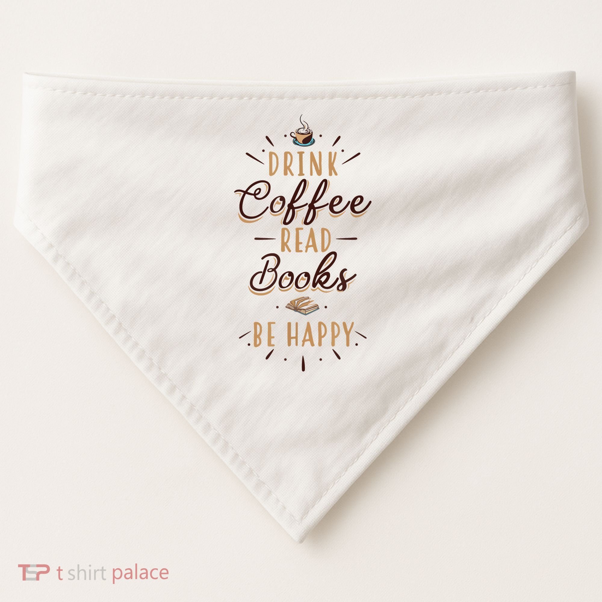 Drink Coffee Read Books Be Happy Shirt Coffee Lover USA-Made Doggie Bandana