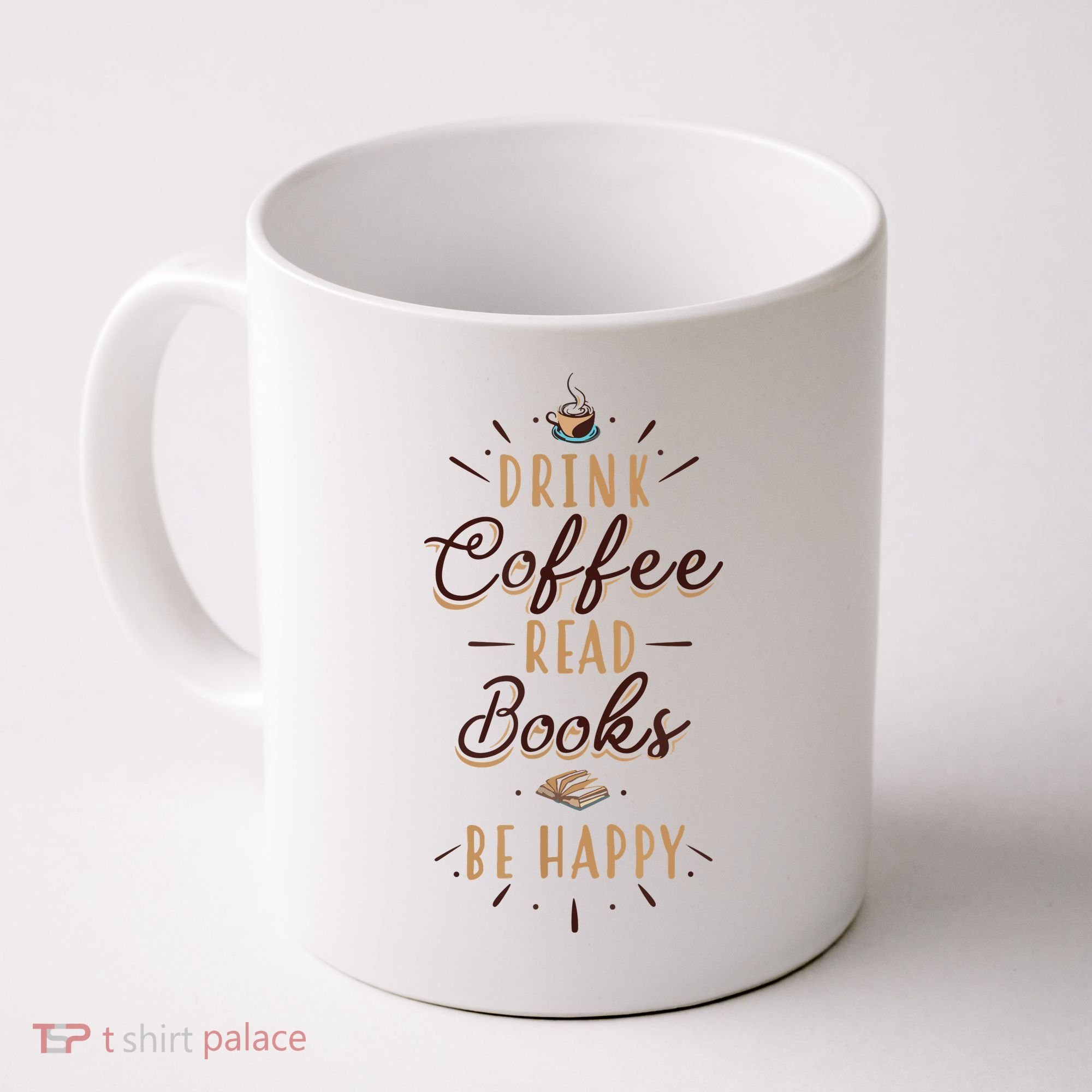 Drink Coffee Read Books Be Happy Shirt Coffee Lover Coffee Mug