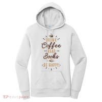 Drink Coffee Read Books Be Happy Shirt Coffee Lover Women's Hoodie thumb 0