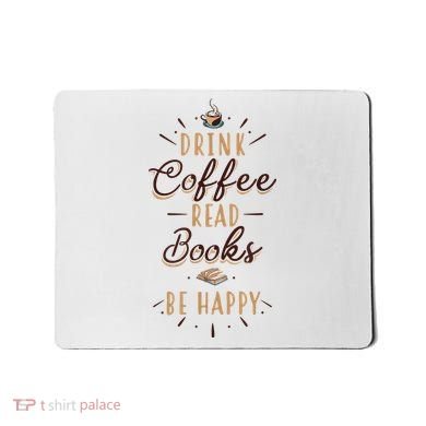 Drink Coffee Read Books Be Happy Shirt Coffee Lover Mousepad