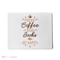 Drink Coffee Read Books Be Happy Shirt Coffee Lover Mousepad thumb 0