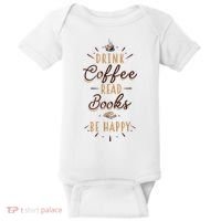 Drink Coffee Read Books Be Happy Shirt Coffee Lover Baby Bodysuit thumb 0