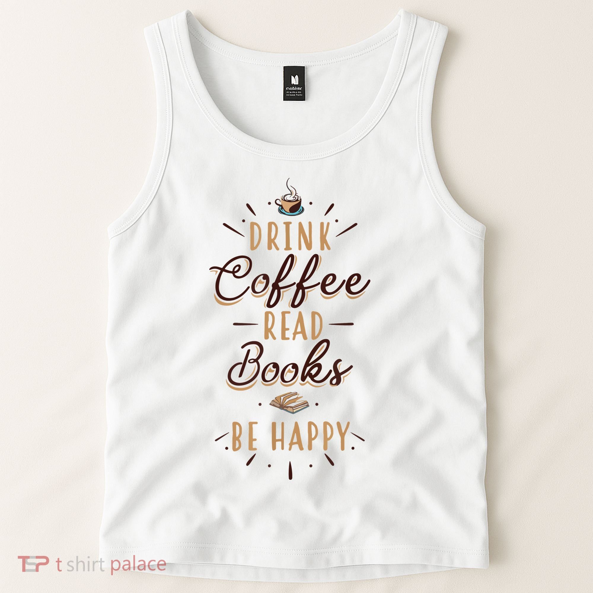 Drink Coffee Read Books Be Happy Shirt Coffee Lover Tank Top