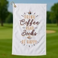 Drink Coffee Read Books Be Happy Shirt Coffee Lover Golf Towel thumb 1