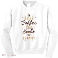 Drink Coffee Read Books Be Happy Shirt Coffee Lover Kids Sweatshirt thumb 0