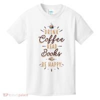 Drink Coffee Read Books Be Happy Shirt Coffee Lover Kids T-Shirt thumb 0