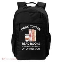 Drink Coffee Read Books Dismantle Systems Of Oppression Backpack thumb 0