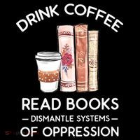 Drink Coffee Read Books Dismantle Systems Of Oppression Women's Hoodie thumb 2
