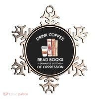 Drink Coffee Read Books Dismantle Systems Of Oppression Ornament thumb 0