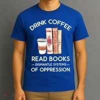 Drink Coffee Read Books Dismantle Systems Of Oppression T-Shirt thumb 3