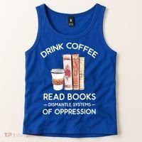 Drink Coffee Read Books Dismantle Systems Of Oppression Tank Top thumb 2