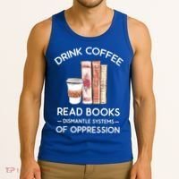 Drink Coffee Read Books Dismantle Systems Of Oppression Tank Top thumb 3