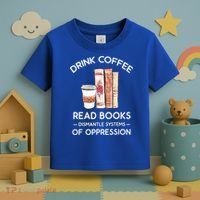 Drink Coffee Read Books Dismantle Systems Of Oppression Toddler T-Shirt thumb 3