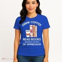 Drink Coffee Read Books Dismantle Systems Of Oppression Women's T-Shirt thumb 4