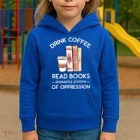 Drink Coffee Read Books Dismantle Systems Of Oppression Kids Hoodie thumb 3