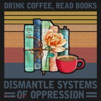 Drink Coffee Read Books Dismantle Systems Of Oppression Backpack thumb 2