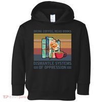 Drink Coffee Read Books Dismantle Systems Of Oppression Toddler Hoodie thumb 0