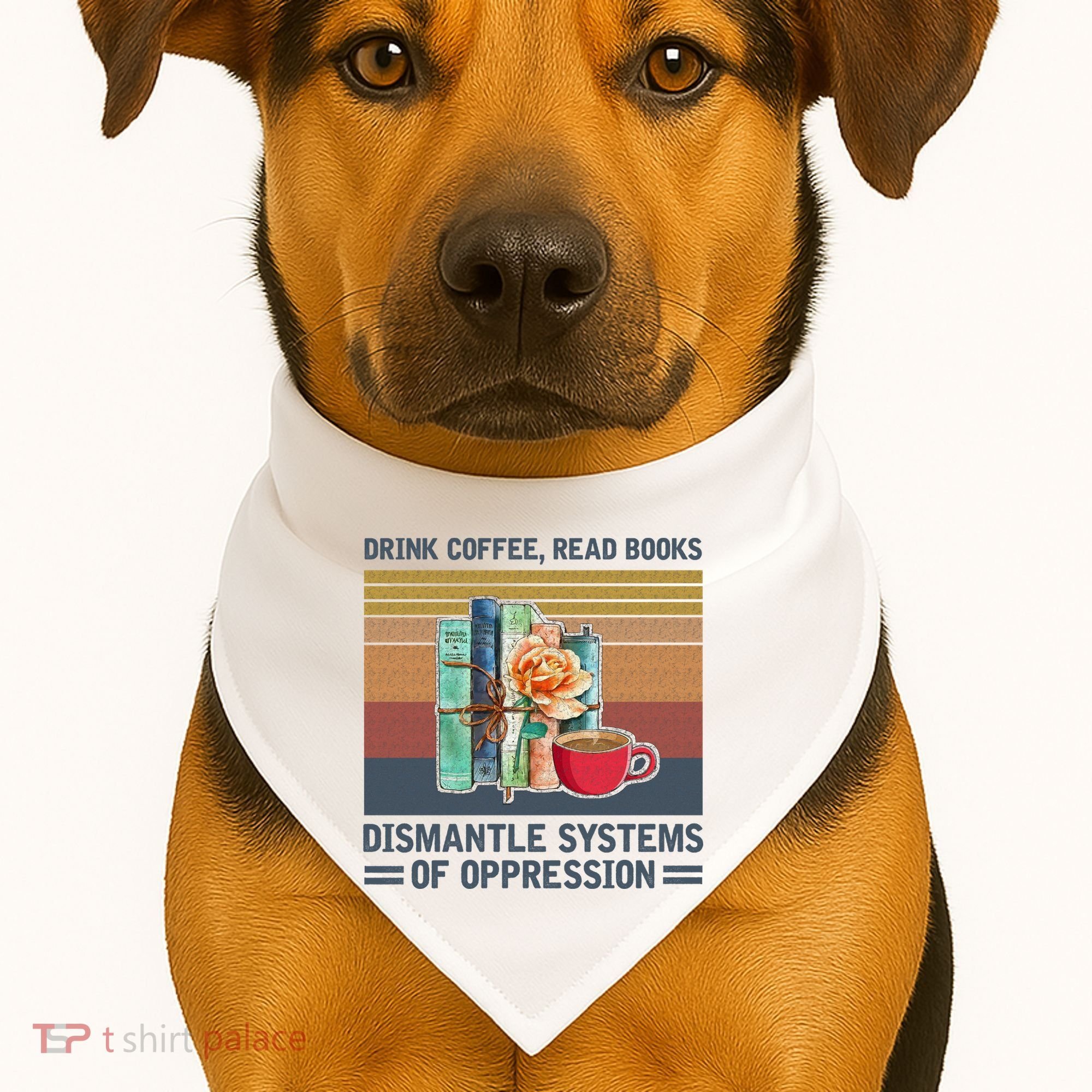 Drink Coffee Read Books Dismantle Systems Of Oppression USA-Made Doggie Bandana
