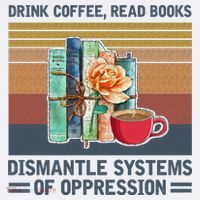 Drink Coffee Read Books Dismantle Systems Of Oppression Women's Hoodie thumb 2