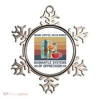 Drink Coffee Read Books Dismantle Systems Of Oppression Ornament thumb 0