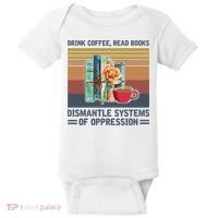 Drink Coffee Read Books Dismantle Systems Of Oppression Baby Bodysuit thumb 0