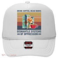 Drink Coffee Read Books Dismantle Systems Of Oppression Hat thumb 0