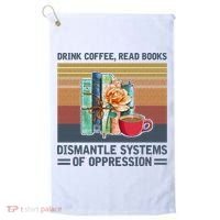 Drink Coffee Read Books Dismantle Systems Of Oppression Golf Towel thumb 0