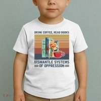 Drink Coffee Read Books Dismantle Systems Of Oppression Toddler T-Shirt thumb 2