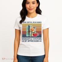 Drink Coffee Read Books Dismantle Systems Of Oppression Women's T-Shirt thumb 4
