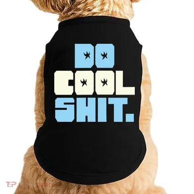 Do Cool Shit Doggie Tank
