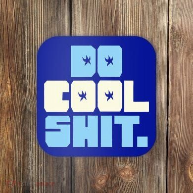 Do Cool Shit Coaster