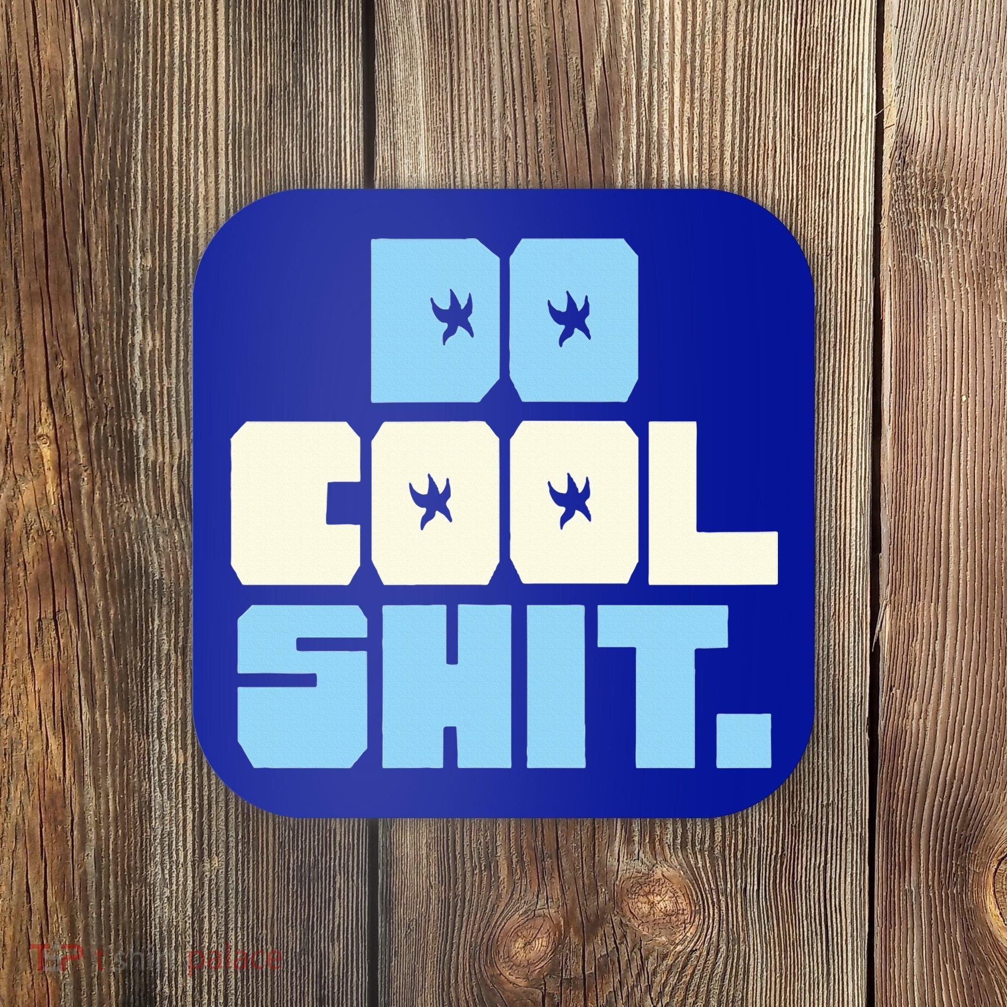 Do Cool Shit Coaster