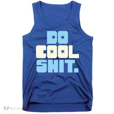Do Cool Shit Tank Top
