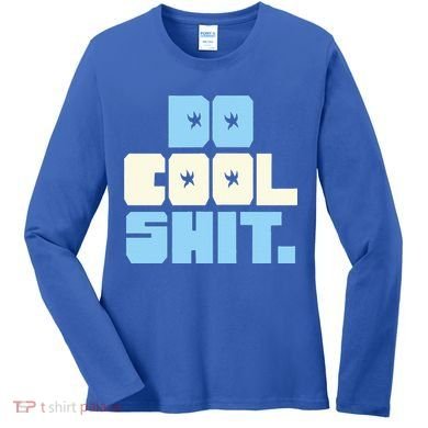 Do Cool Shit Women's Long Sleeve Shirt