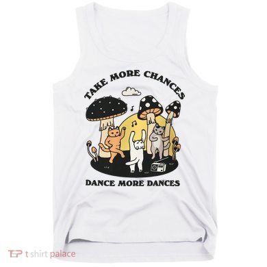 Dancing Cats Take More Chances Dance More Dances Kitty Tank Top
