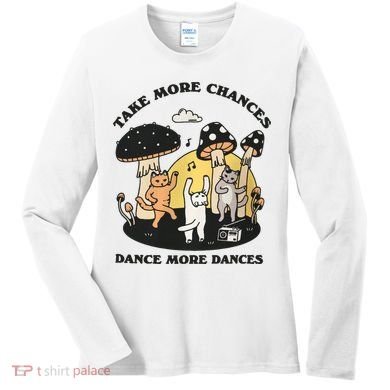 Dancing Cats Take More Chances Dance More Dances Kitty Women's Long Sleeve Shirt