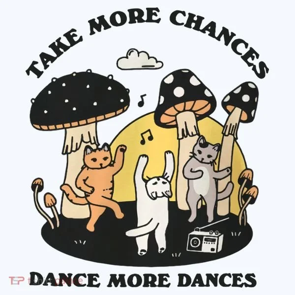 Dancing Cats Take More Chances Dance More Dances Kitty Women's T-Shirt
