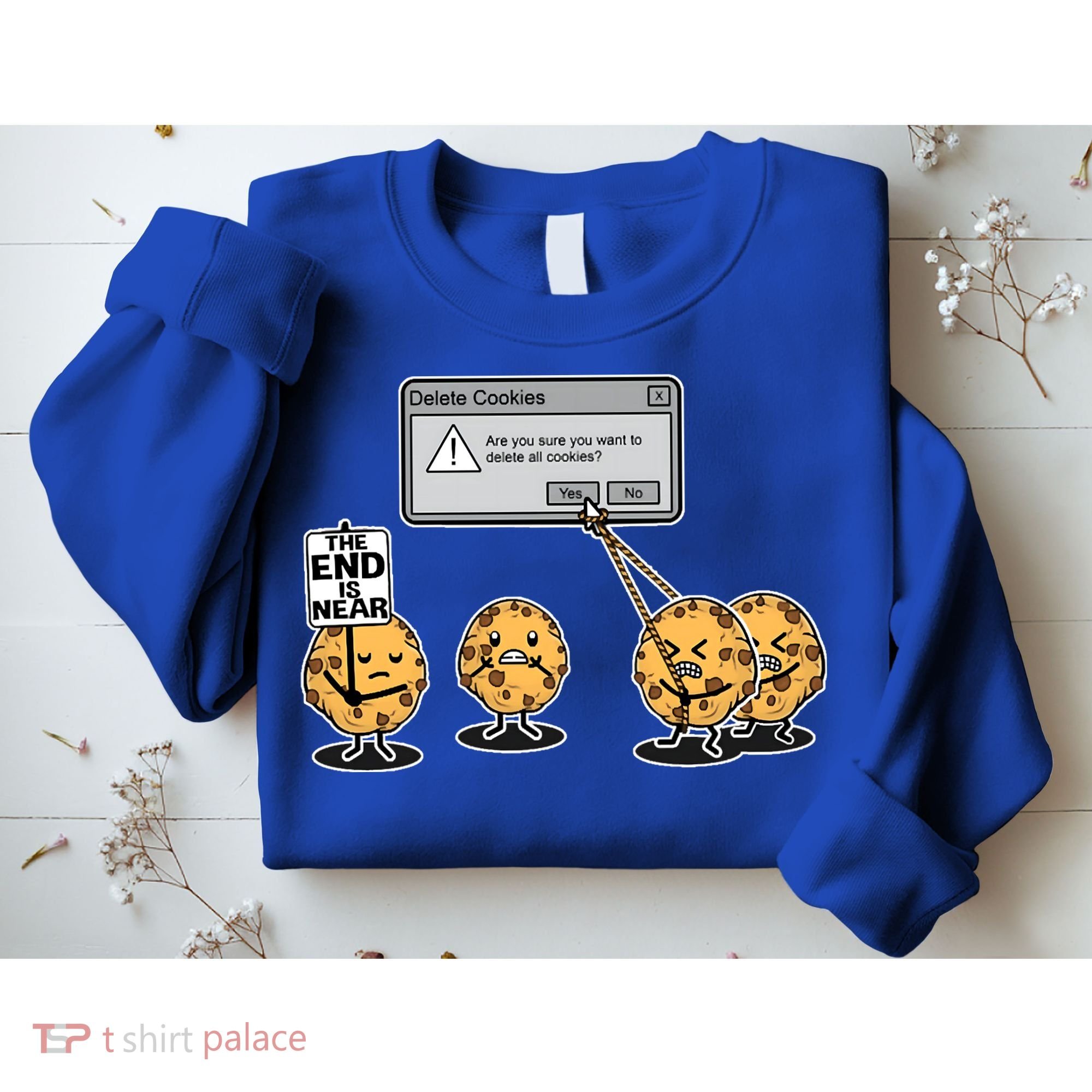 Deleting Cookies The End Is Near Funny Sweatshirt
