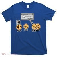 Deleting Cookies The End Is Near Funny T-Shirt thumb 0