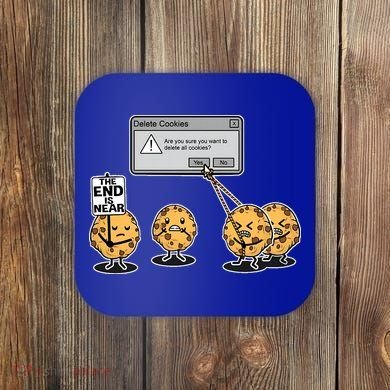 Deleting Cookies The End Is Near Funny Coaster