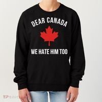 Dear Canada We Hate Him Too Women's Sweatshirt thumb 0