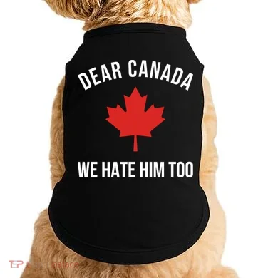 Dear Canada We Hate Him Too Doggie Tank
